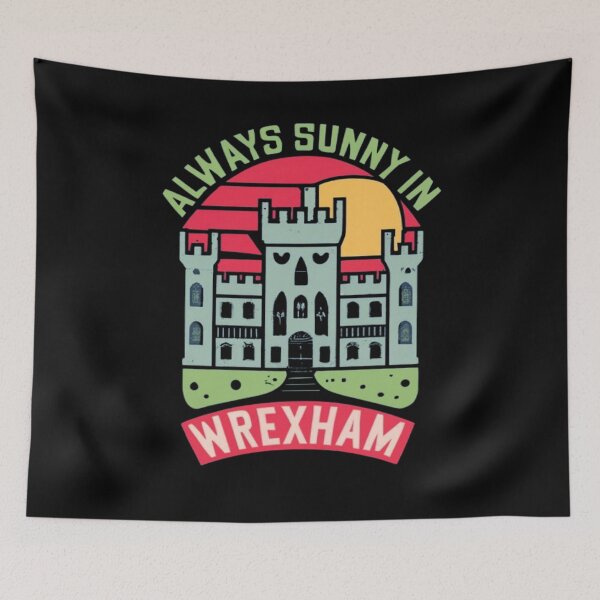 Item preview, Always Sunny In Wrexham designed and sold by UrbanGraphixs.