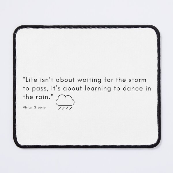 Item preview, "Life isn’t about waiting for the storm to pass, it’s about learning to dance in the rain." - Vivian Greene Inspirational Quote designed and sold by Bananobanini.