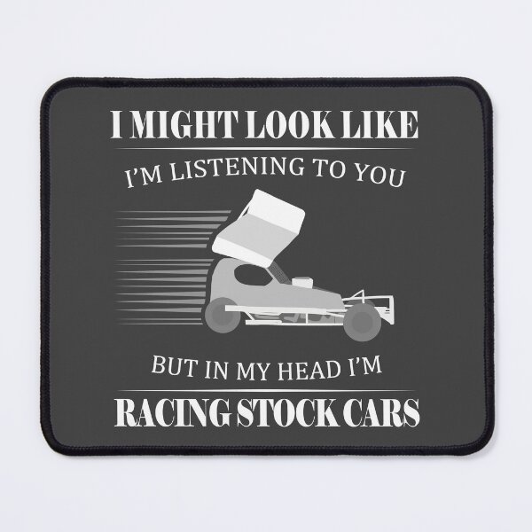 Item preview, I might look like I'm listening but I'm Racing Stock Cars designed and sold by cayzerracing.