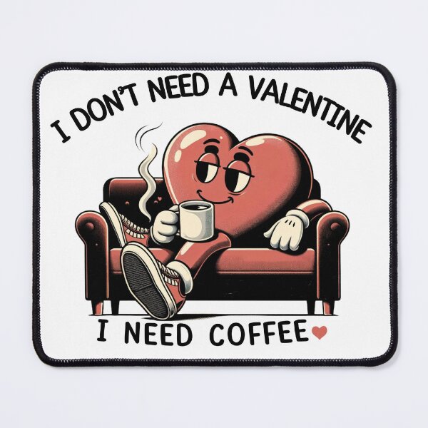 Item preview, I don't need a valentine I need coffee designed and sold by Pimporn Loangrahang.