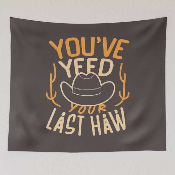Item preview, You've Yee'd Your Last Haw, Youve Yeed Your Last Haw, You've Yeed Your Last Haw, Meme designed and sold by UrbanGraphixs.