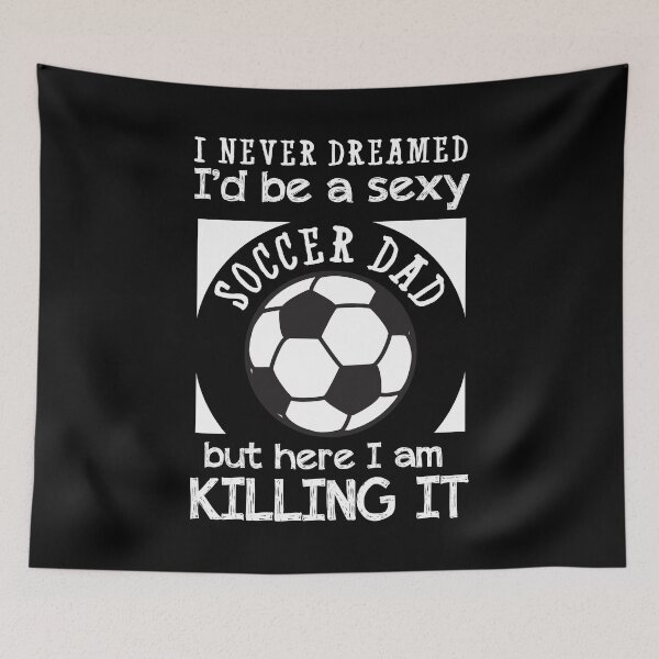 Item preview, Sexy Soccer Dad Killing It  designed and sold by Kieran Abbott.