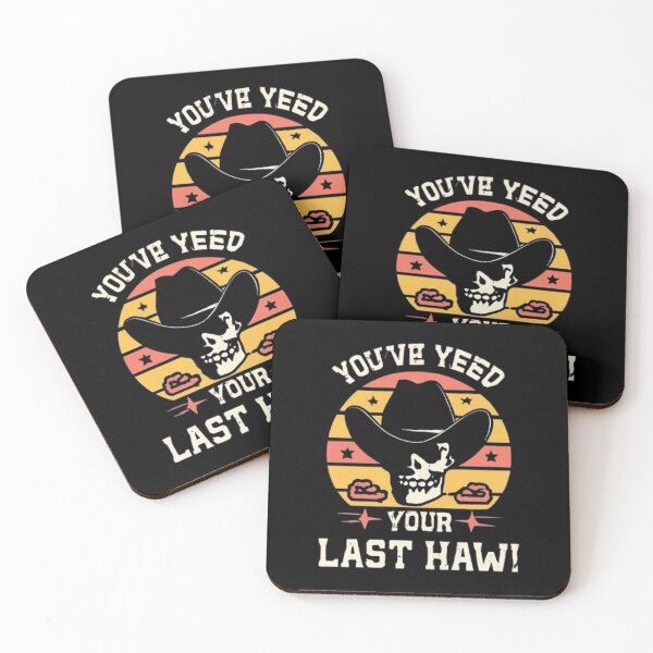 Item preview, You've Yee'd Your Last Haw, Youve Yeed Your Last Haw, You've Yeed Your Last Haw, Meme designed and sold by UrbanGraphixs.