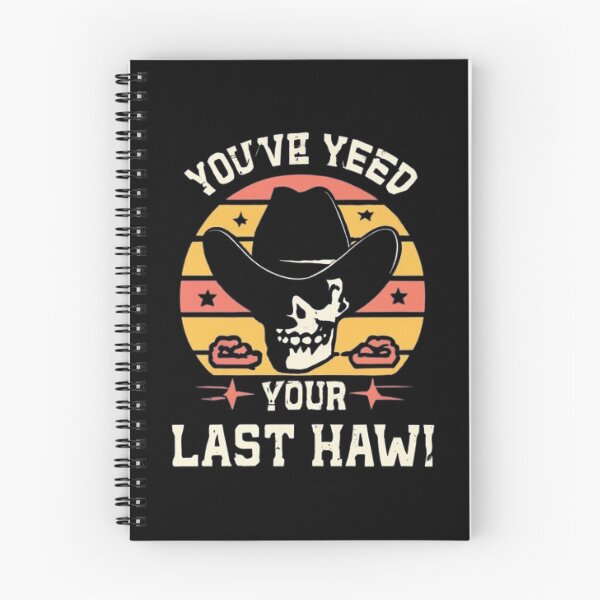 Item preview, You've Yee'd Your Last Haw, Youve Yeed Your Last Haw, You've Yeed Your Last Haw, Meme designed and sold by UrbanGraphixs.