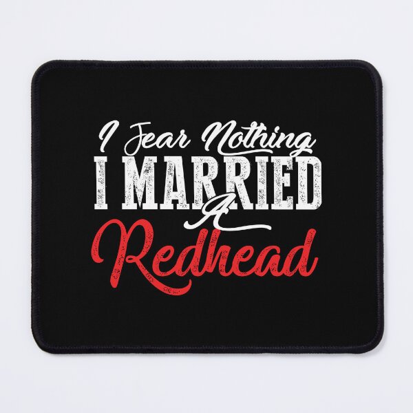 Item preview, I fear nothing! I Married a Redhead! designed and sold by BAZART-CREATION.