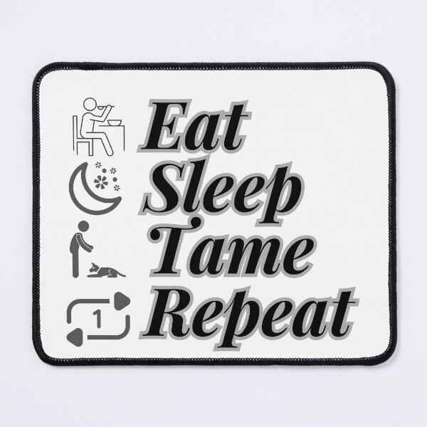 Item preview, Eat Sleep Tame Repeat designed and sold by myshop102.