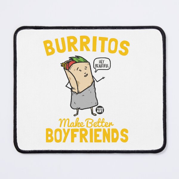 Item preview, BURRITOS BETTER BOYFRIENDS designed and sold by TODD GOLDMAN.