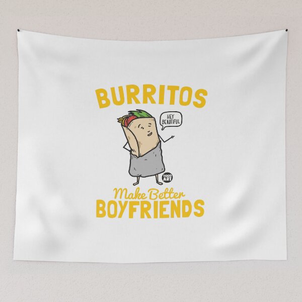Item preview, BURRITOS BETTER BOYFRIENDS designed and sold by TODD GOLDMAN.