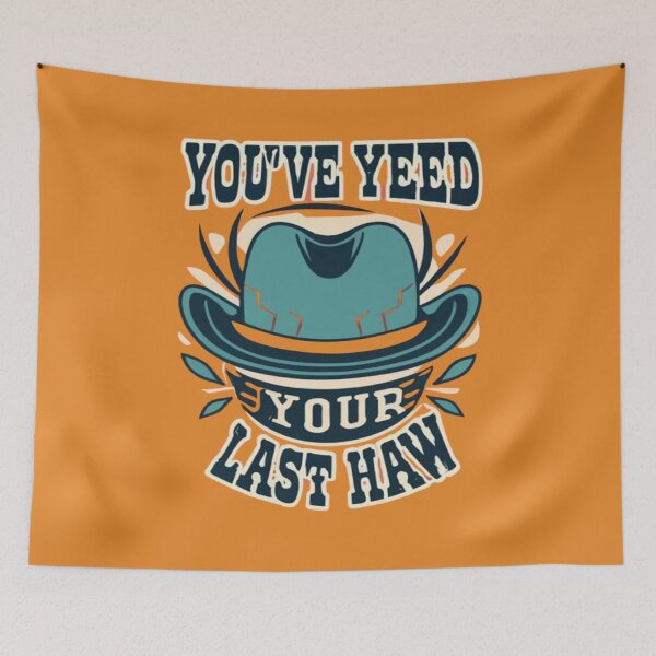 Item preview, You've Yee'd Your Last Haw, Youve Yeed Your Last Haw, You've Yeed Your Last Haw, Meme designed and sold by UrbanGraphixs.