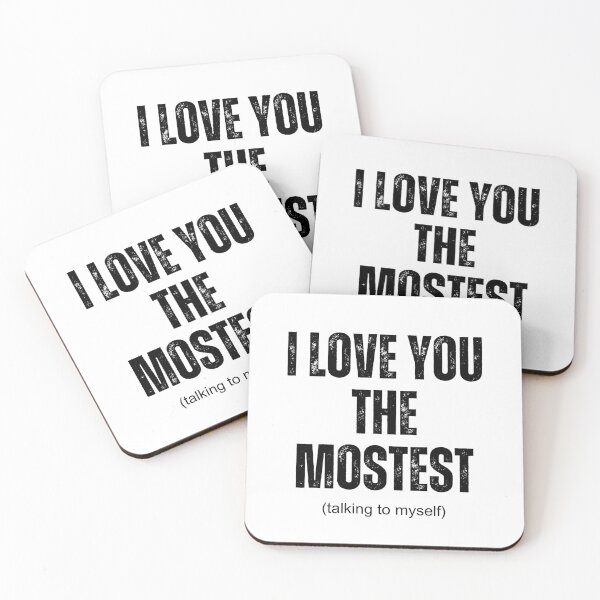 Item preview, I love you the mostest ( talking to myself) | Funny quotes  designed and sold by PurpleWay.