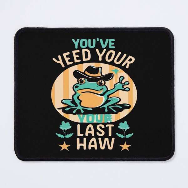 Item preview, You've Yee'd Your Last Haw, Youve Yeed Your Last Haw, You've Yeed Your Last Haw, Meme designed and sold by UrbanGraphixs.