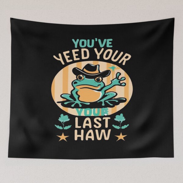 Item preview, You've Yee'd Your Last Haw, Youve Yeed Your Last Haw, You've Yeed Your Last Haw, Meme designed and sold by UrbanGraphixs.