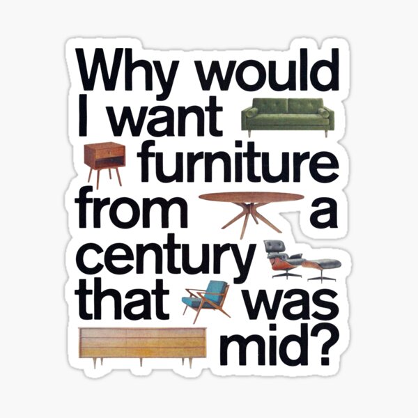 Item preview, Mid Century Modern Furniture Design - Why would I want furniture from a century that was mid? designed and sold by YourDesigner360.