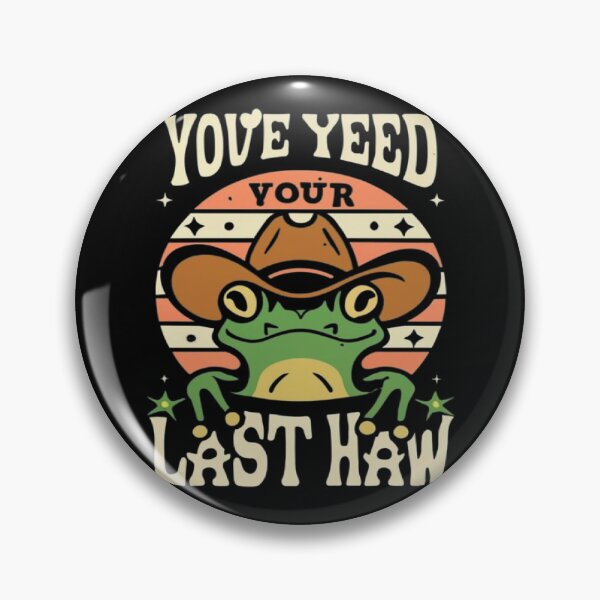 Item preview, You've Yee'd Your Last Haw, Youve Yeed Your Last Haw, You've Yeed Your Last Haw, Meme designed and sold by UrbanGraphixs.