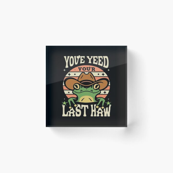 Item preview, You've Yee'd Your Last Haw, Youve Yeed Your Last Haw, You've Yeed Your Last Haw, Meme designed and sold by UrbanGraphixs.