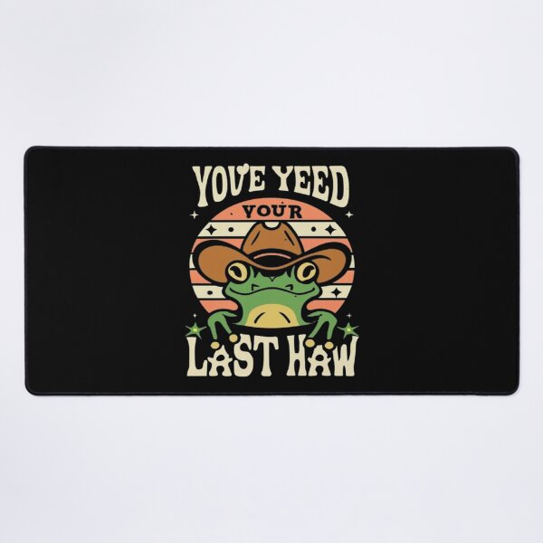 Item preview, You've Yee'd Your Last Haw, Youve Yeed Your Last Haw, You've Yeed Your Last Haw, Meme designed and sold by UrbanGraphixs.