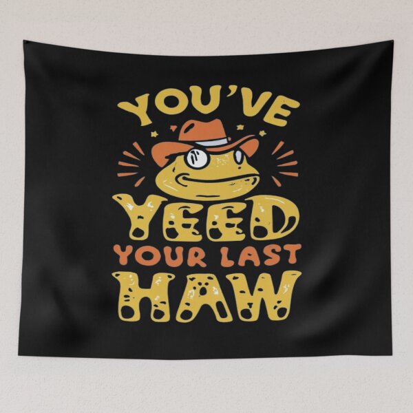 Item preview, You've Yee'd Your Last Haw, Youve Yeed Your Last Haw, You've Yeed Your Last Haw, Meme designed and sold by UrbanGraphixs.