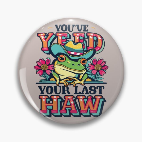 Item preview, You've Yee'd Your Last Haw, Youve Yeed Your Last Haw, You've Yeed Your Last Haw, Meme designed and sold by UrbanGraphixs.