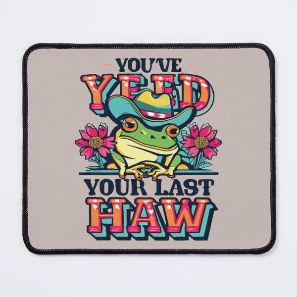 Item preview, You've Yee'd Your Last Haw, Youve Yeed Your Last Haw, You've Yeed Your Last Haw, Meme designed and sold by UrbanGraphixs.
