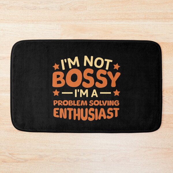 Item preview, I'm Not Bossy I'm A Problem Solving Enthusiast designed and sold by PMCreative.