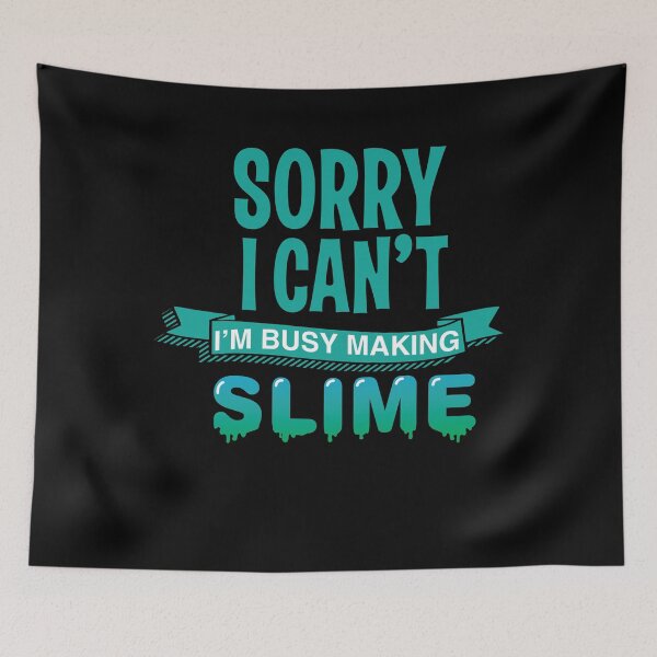 Item preview, Sorry I Can't I'm Busy Making Slime Loves DIY Slime  designed and sold by Kieran Abbott.