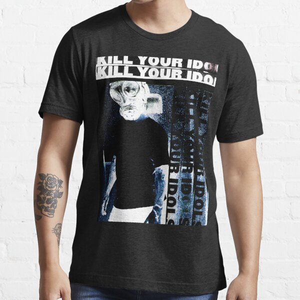 Kill Your Idols T-Shirts | Redbubble