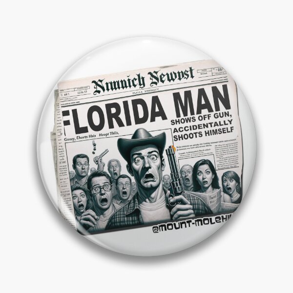 Item preview, Florida Man Shows Off Gun, Accidentally Shoots Himself, Actual Headline designed and sold by Mount-Molehill.