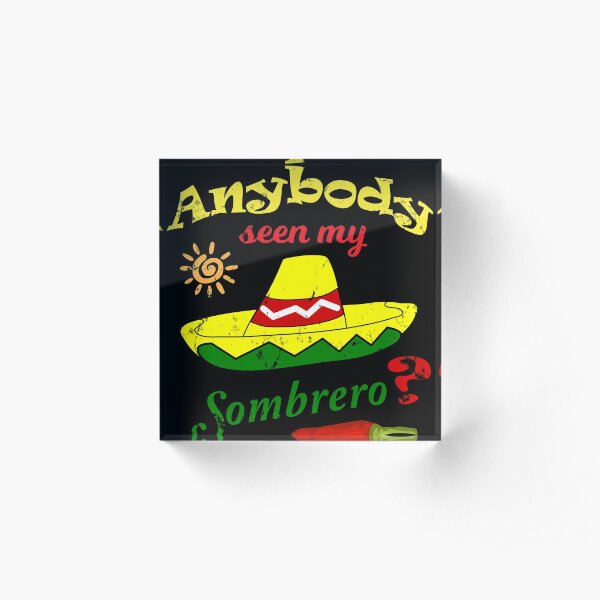 Funny Sombrero Cinco de Mayo Costume T-Shirt Acrylic Block