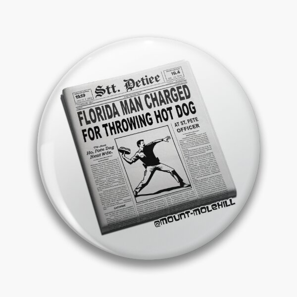 Item preview, Florida Man Charged for Throwing Hot Dog at St. Pete Officer, Actual Headline designed and sold by Mount-Molehill.
