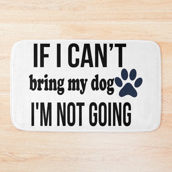 Item preview, If I can't bring my dog I'm not going designed and sold by Art-Essa.