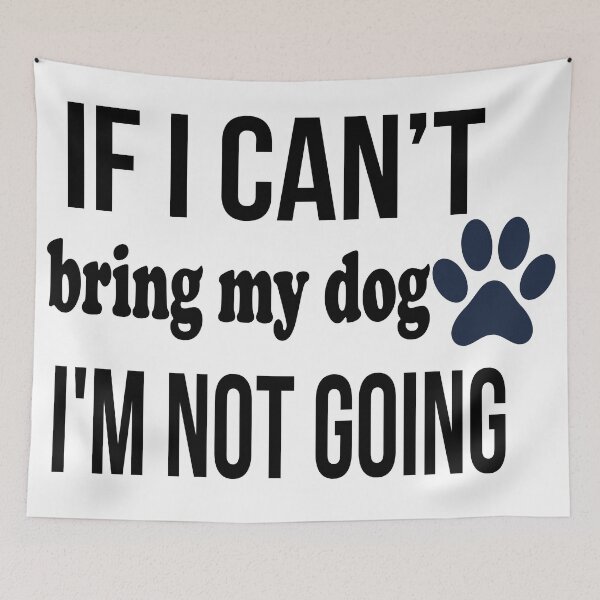 Item preview, If I can't bring my dog I'm not going designed and sold by Art-Essa.