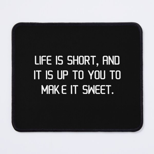 Item preview, Life is short, and it is up to you to make it sweet. designed and sold by IMCDT.