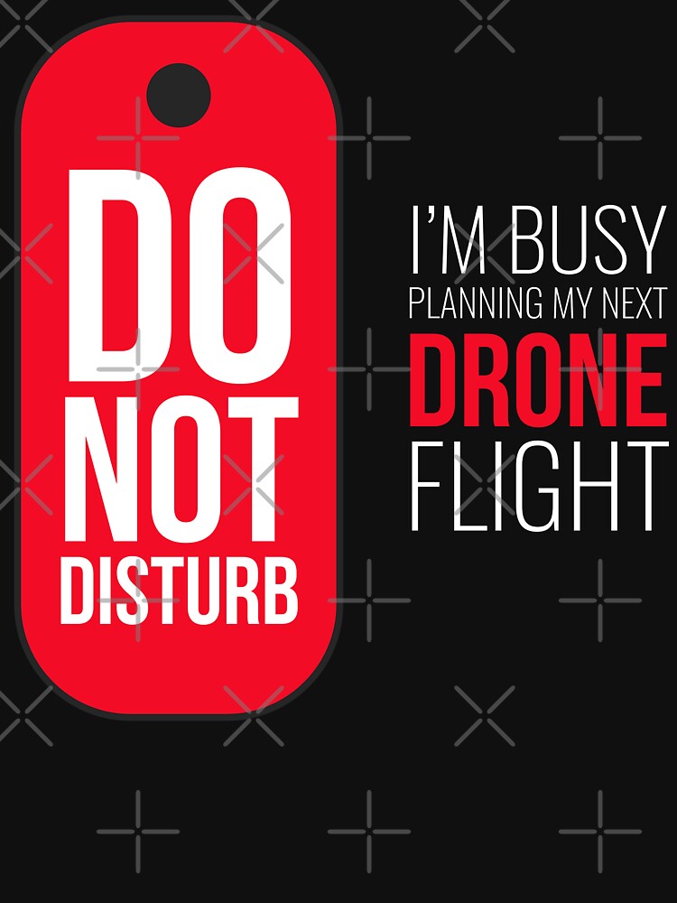 Thumbnail 7 of 7, Classic T-Shirt, Do Not Disturb, I'm Planning My Next Drone Flight designed and sold by Teesamust.