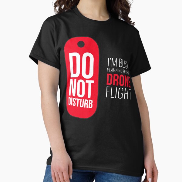 Item preview, Do Not Disturb, I'm Planning My Next Drone Flight designed and sold by Teesamust.