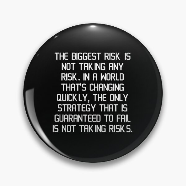 Item preview, The biggest risk is not taking any risk. In a world that's changing quickly, the only strategy that is guaranteed to fail is not taking risks. designed and sold by IMCDT.
