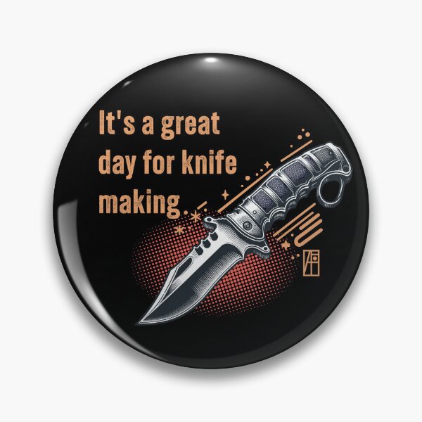 Item preview, It's a Great Day for Knife Making - Knife enthusiast - I love knife - Military knife designed and sold by ArtProjectShop.