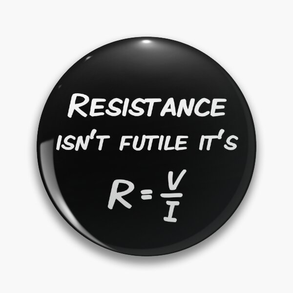 Item preview, Resistance isn't futile it's r = v/i designed and sold by BigTime.