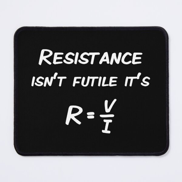 Item preview, Resistance isn't futile it's r = v/i designed and sold by BigTime.