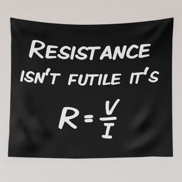 Item preview, Resistance isn't futile it's r = v/i designed and sold by BigTime.