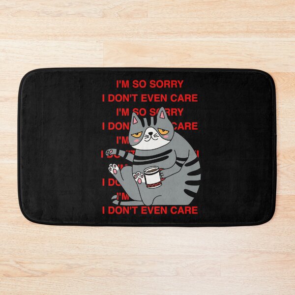 Item preview, I'm So Sorry I Don't Even Care Mean Cat designed and sold by CANDYFrog.