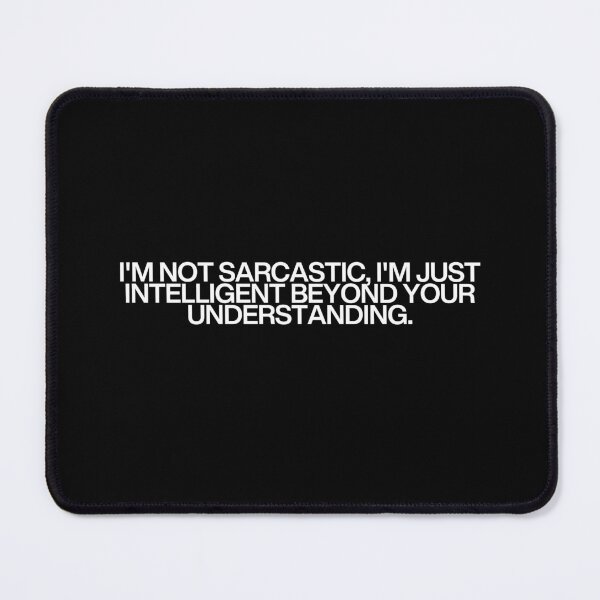 Item preview, Sarcasm Quote designed and sold by dsxclothing.