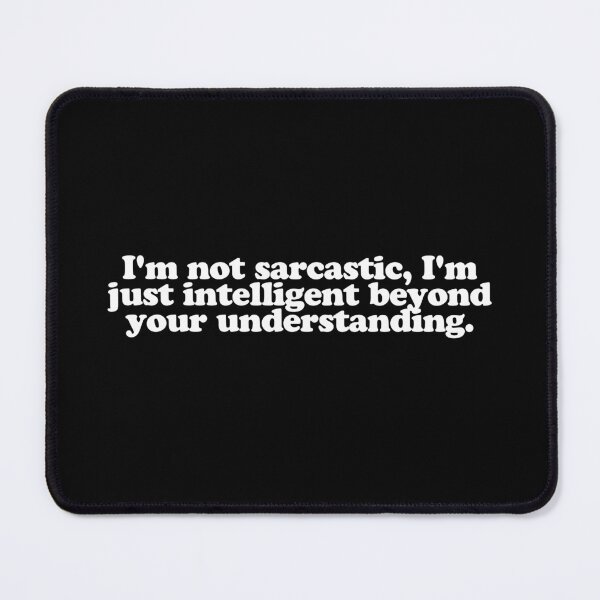 Item preview, Sarcasm Quote designed and sold by dsxclothing.
