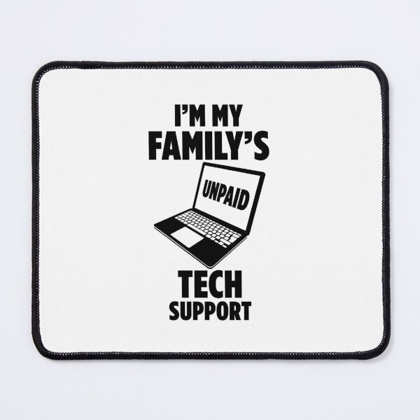 Item preview, I'm my family's unpaid tech support designed and sold by Walter-Jrr.