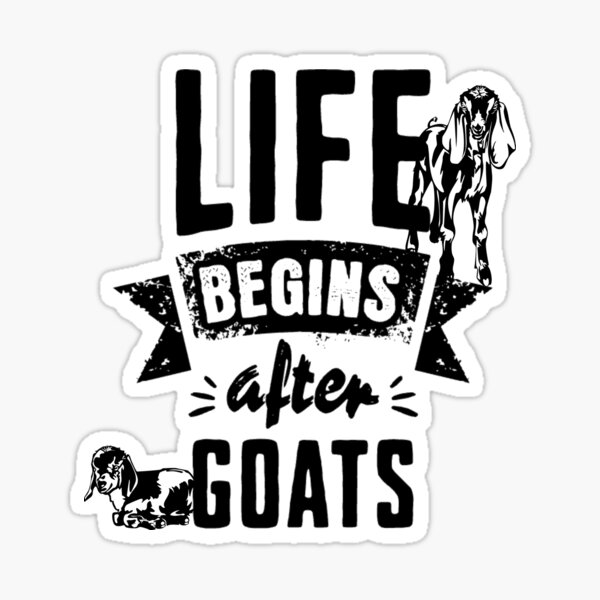 Life Begins After Goats Sticker