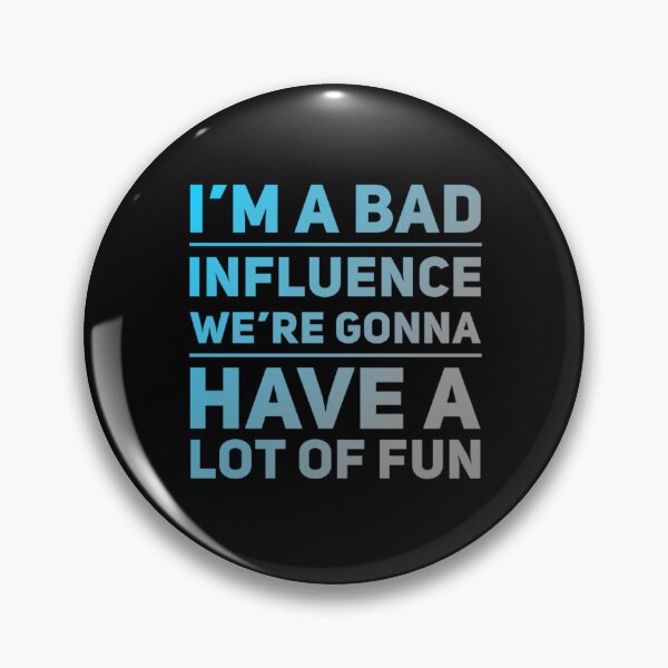 Item preview, I'm A Bad Influence We're Gonna Have Fun Bad Influencer designed and sold by ArabCorner.