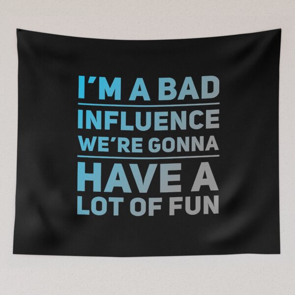 Item preview, I'm A Bad Influence We're Gonna Have Fun Bad Influencer designed and sold by ArabCorner.