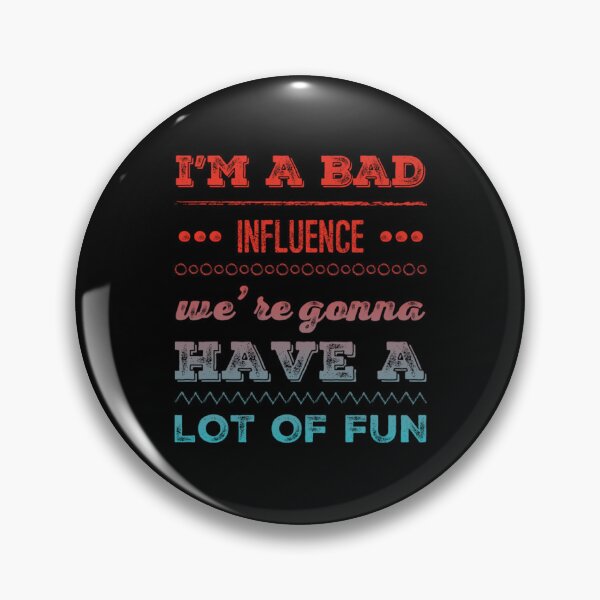 Item preview, I'm A Bad Influence We're Gonna Have Fun Bad Influencer designed and sold by ArabCorner.