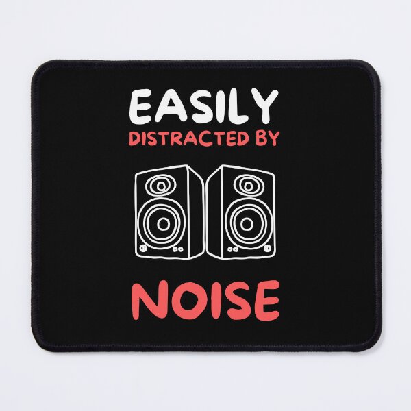 Item preview, Easily distracted by noise designed and sold by Gilpro Designs.