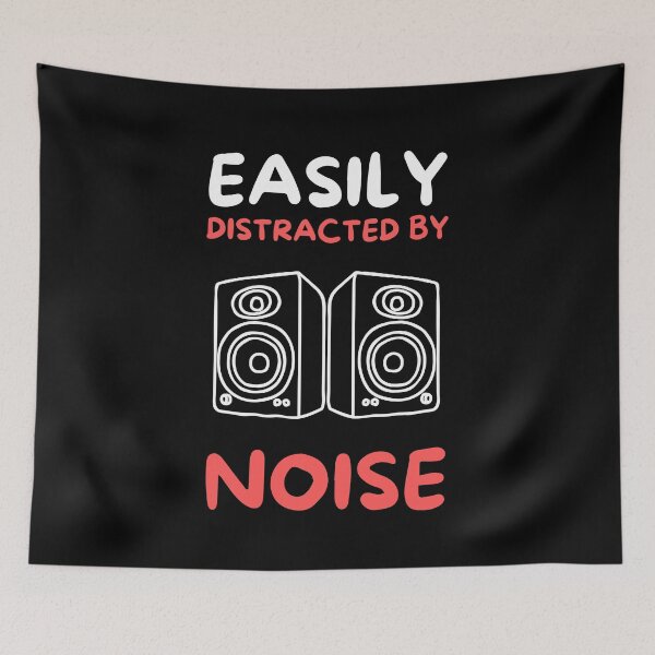 Item preview, Easily distracted by noise designed and sold by Gilpro Designs.