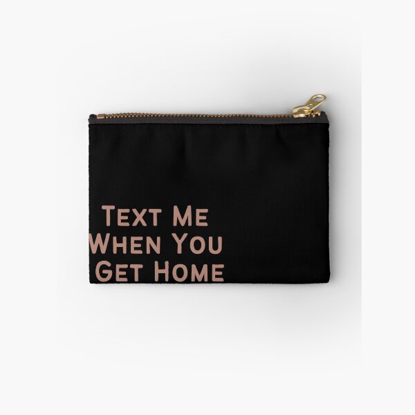 Item preview, TEXT ME WHEN YOU GET HOME. designed and sold by Detachedsoul.